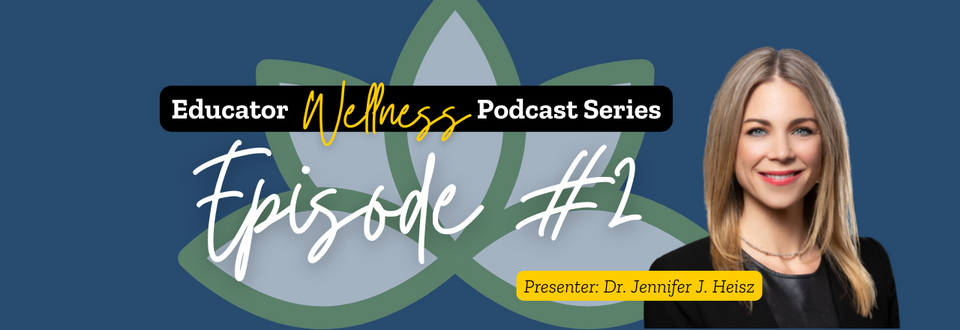 Episode #2_Educator Wellness Podcast Series_Dr. Jennifer Heisz