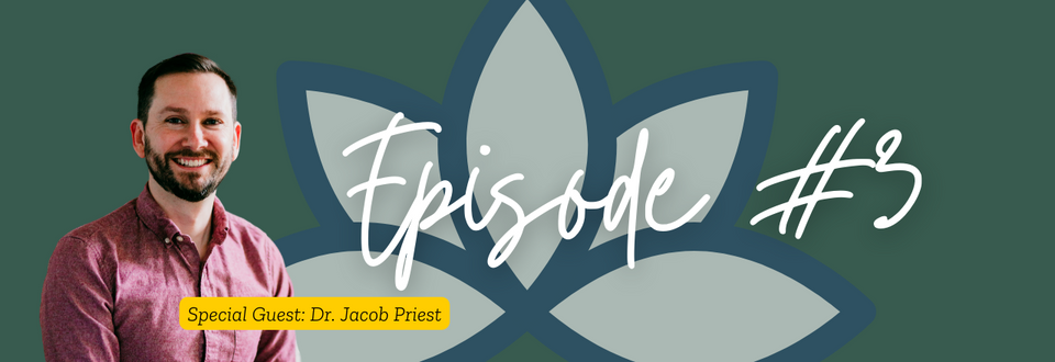 Episode #3 with Dr. Jacob Priest