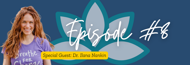 Episode #8 with Dr. Ilana Nankin